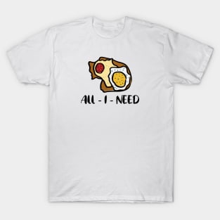 Bacon and Egg is All I Need T-Shirt